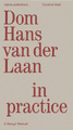Dom Hans van der Laan in Practice