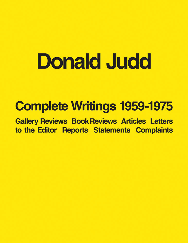 アート・デザイン・音楽 Donald Judd Complete Writings 1959-1975 Donald Judd Complete Writings 1959–1975 ARTBOOK | D.A.P. 2016