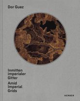 Dor Guez: Amid Imperial Grids
