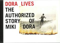 Dora Lives: The Authorized Story Of Miki Dora
