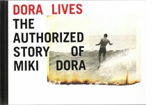 Dora Lives: The Authorized Story Of Miki Dora
