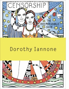 Dorothy Iannone: Censorship and the Irrepressible Drive Toward Love and Divinity