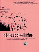 Double Life: Identity And Transformation In Contemporary Art