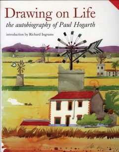 Drawing On Life: The Autobiography Of Paul Hogarth
