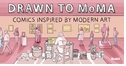 Drawn to MoMA: Comics Inspired by Modern Art