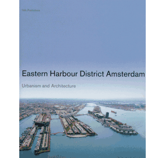 語学+参考書 Eastern Harbour District Amsterdam: Urbanism and Architecture Eastern Harbour District Amsterdam ARTBOOK | D.A.P. 2007