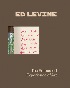 Ed Levine: The Embodied Experience of Art