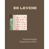 Ed Levine: The Embodied Experience of Art