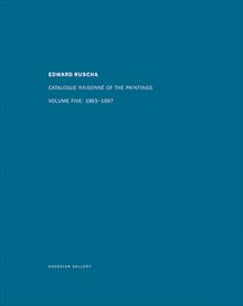 Ed Ruscha: Catalogue Raisonn of the Paintings, Volume Five