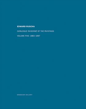 Ed Ruscha: Catalogue Raisonn of the Paintings, Volume Five