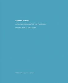 Ed Ruscha: Catalogue Raisonn of the Paintings, Volume Three