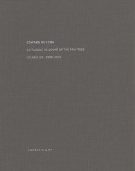 Ed Ruscha: Catalogue Raisonn of the Paintings, Volume Six