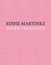 Eddie Martinez: Inside Thoughts