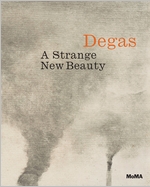 Edgar Degas: A Strange New Beauty