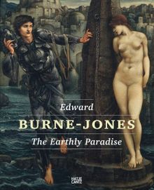 Edward Burne-Jones: The Earthly Paradise