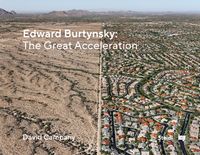 Edward Burtynsky: The Great Acceleration