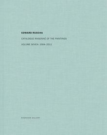 Ed Ruscha: Catalogue Raisonn of the Paintings, Volume Seven