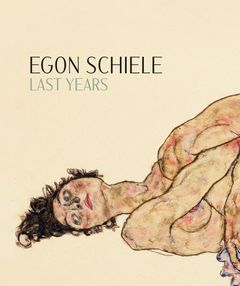 Egon Schiele: The Last Years