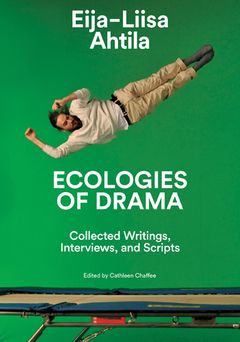 Eija-Liisa Ahtila: Ecologies of Drama