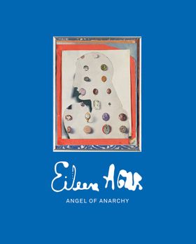 Eileen Agar: Angel of Anarchy