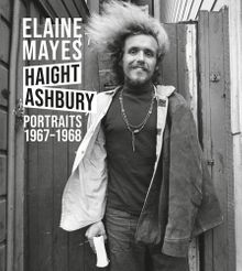 Elaine Mayes: The Haight-Ashbury Portraits 19671968