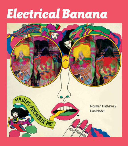Electrical Banana Norman Hathaway作品集 洋書 Electrical Banana Masters of Psychedelic Art ARTBOOK | D.A.P. 2012