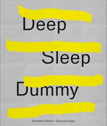 Elisabeth Gabriel & Daryoush Asgar: Deep Sleep Dummy