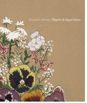 Elizabeth Bishop: Objects & Apparitions