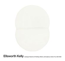 Ellsworth Kelly: Catalogue Raisonn of Paintings, Reliefs, and Sculpture Volume 2