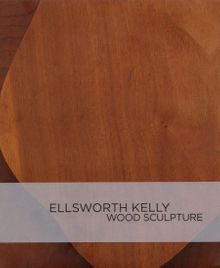 Ellsworth Kelly: Wood Sculpture