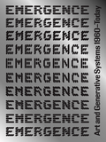 Emergence: Art and Generative Systems, 1960�Today