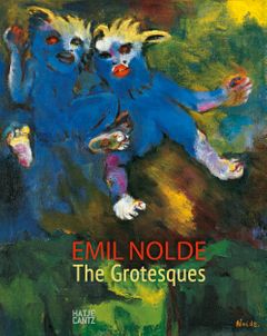 Emil Nolde: The Grotesques