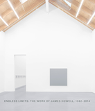 Endless Limits: The Work of James Howell, 1962�2014