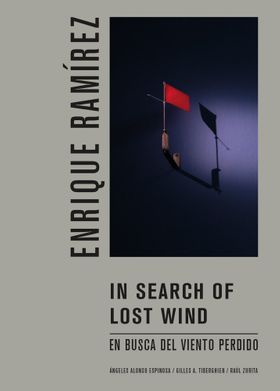 Enrique Ramrez: In Search of Lost Wind