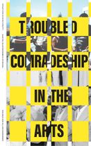 Entangled Internationalism: Troubled Comradeship in the Arts