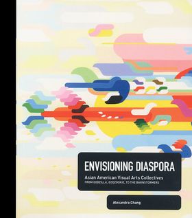 Envisioning Diaspora, Asian American Visual Arts Collectives