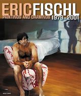 Eric Fischl: Paintings And Drawings 1979-2001