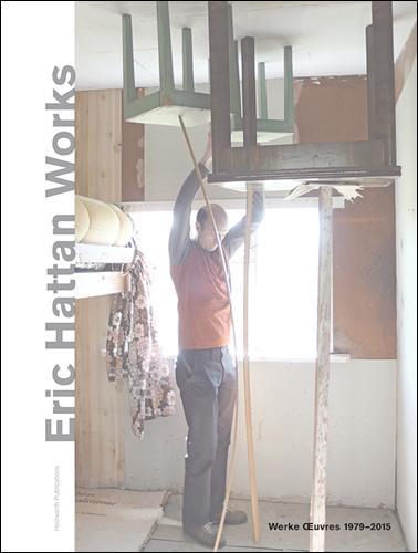 Eric Hattan: Works 1979–2015　エリック・ハッタン Eric Hattan: Works 1979–2015: Hattan, Eric, Spira, Anthony