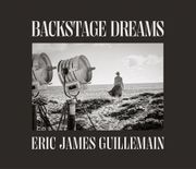 Eric James Guillemain: Backstage Dreams