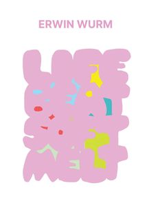 Erwin Wurm: Life Beat Soft Melt