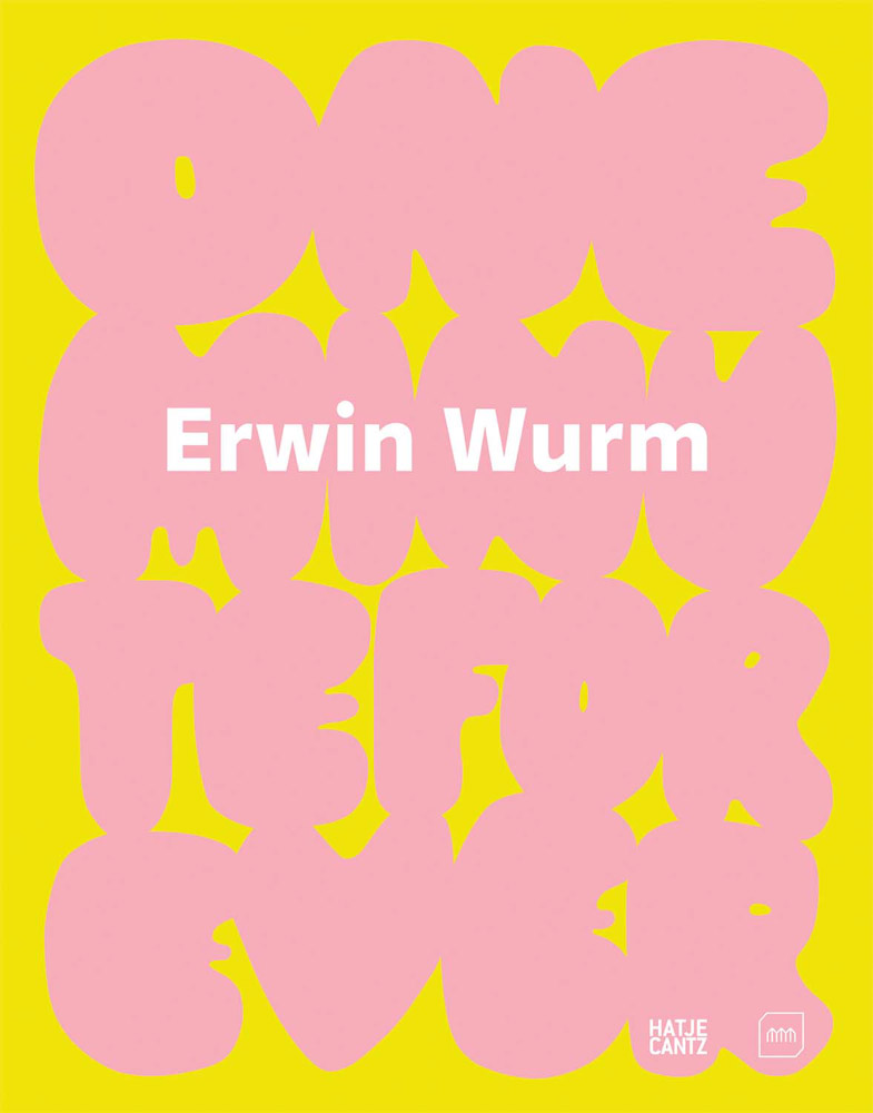 Erwin Wurm One Minute Forever ARTBOOK | D.A.P. 2022 Catalog
