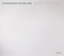 Esperanza Spierling: Beyond the Picture