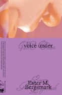 Ester M. Bergsmark: Voice Under