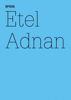 Etel Adnan: The Cost for Love We are Not Willing to Pay