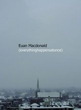 Euan Macdonald: Everythinghappensatonce