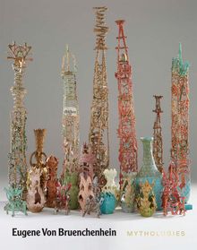 Eugene Von Bruenchenhein: Mythologies