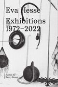 Eva Hesse: Exhibitions, 1972–2022