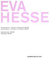Eva Hesse: Transformations - The Sojourn In Germany 1964/65 & Datebooks 1964/65