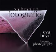 Eva Heyd: Beyond Photography
