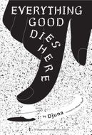 Everything Good Dies Here